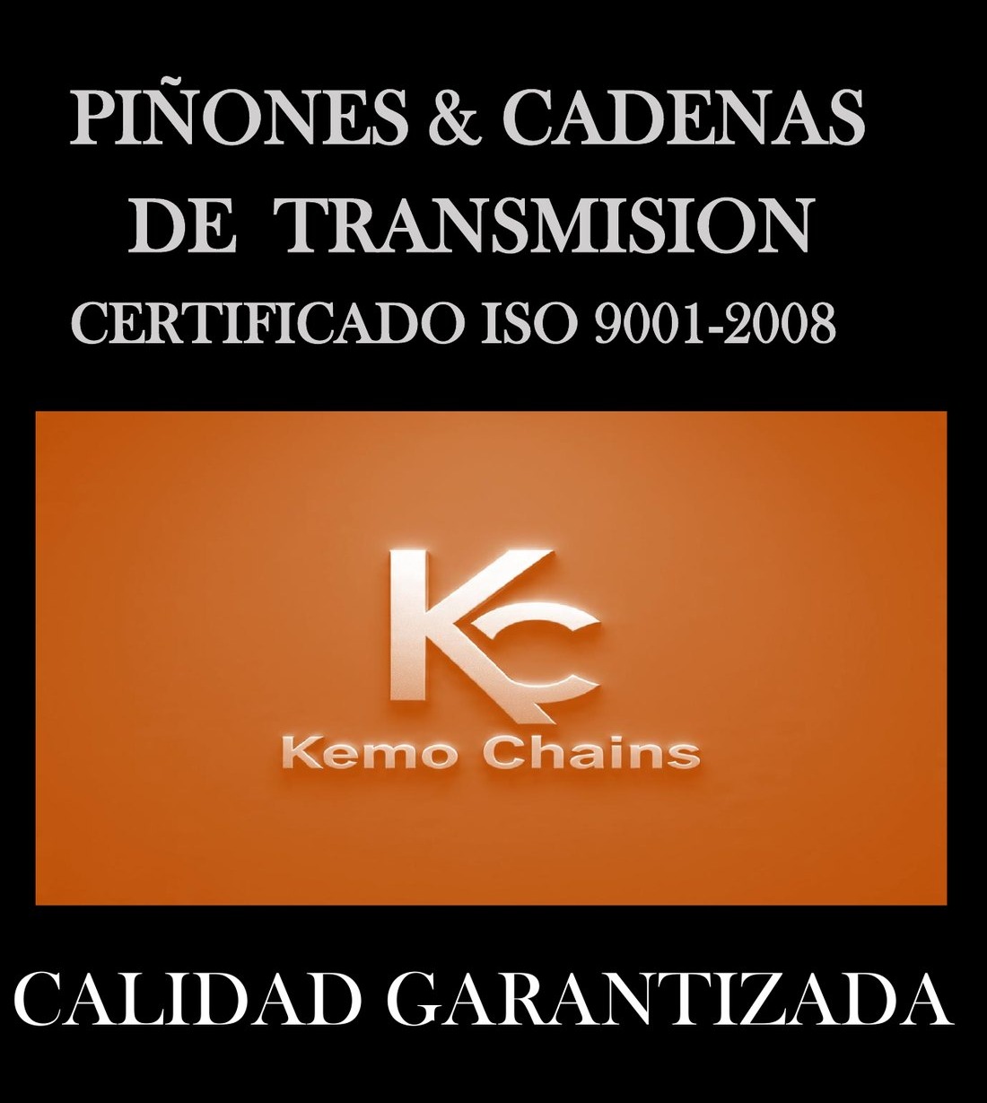 Piñones y cadenas de transmisión Kemo Chains, certificado ISO 9001-2008