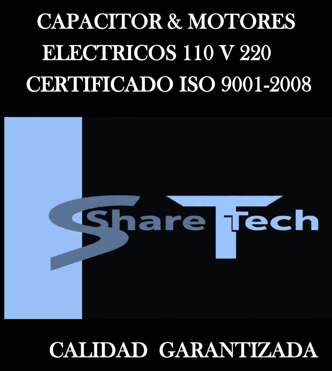 Capacitores y motores eléctricos 110V y 220V ShareTech, certificado ISO 9001-2008