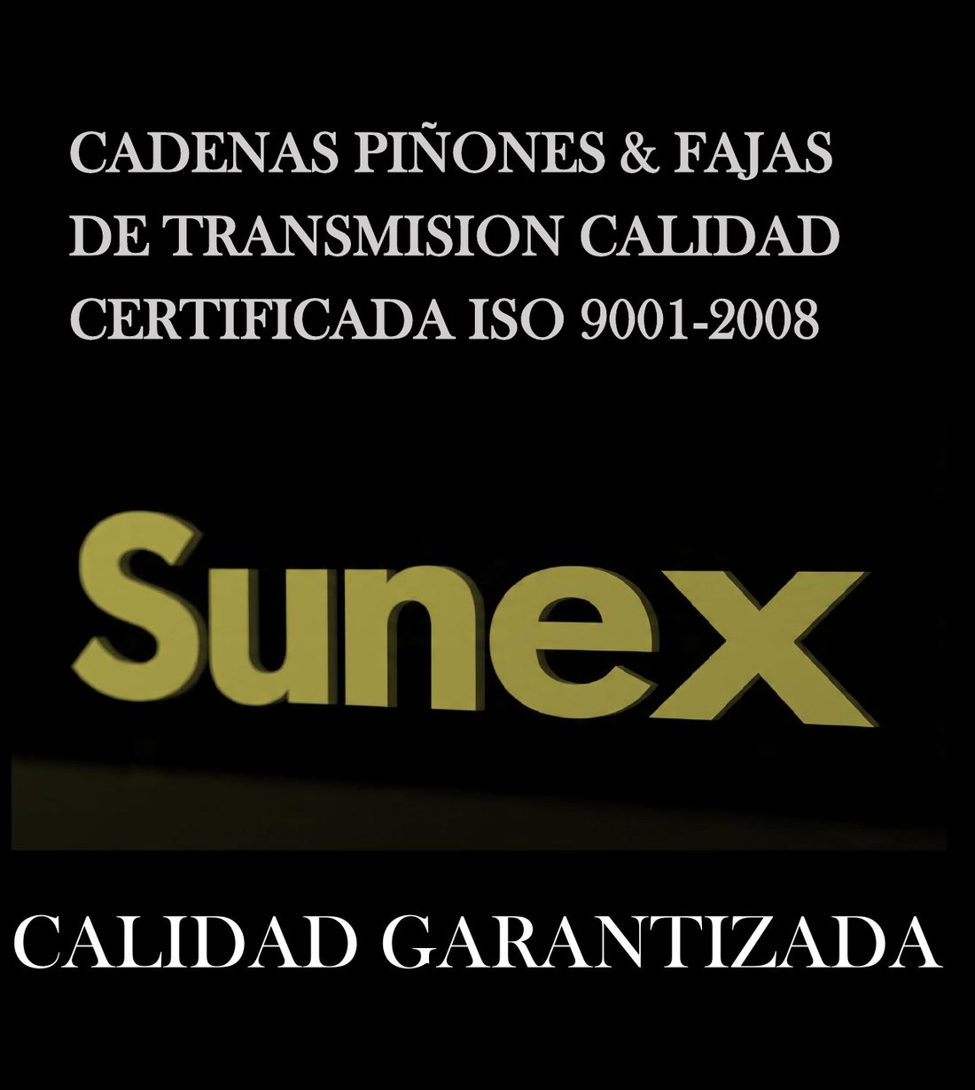Cadenas, piñones y fajas de transmisión Sunex, calidad certificada ISO 9001-2008